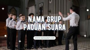 Nama Grup Paduan Suara